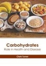 Clark Turner - Carbohydrates: Role in Health and Disease