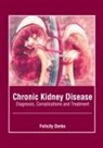 Felicity Darko - Chronic Kidney Disease: Diagnosis, Complications and Treatment