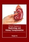 Reagen Hu - Clinical Aspects in Nephrology and Kidney Transplantation
