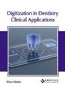 Shon Kinder - Digitization in Dentistry: Clinical Applications