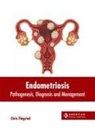 Chris Flagstad - Endometriosis: Pathogenesis, Diagnosis and Management