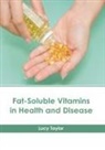 Lucy Taylor - Fat-Soluble Vitamins in Health and Disease