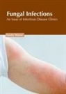 Sanda Warne - Fungal Infections: An Issue of Infectious Disease Clinics