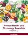 Mavis Keller - Human Health and Physiology Essentials: Vitamin C