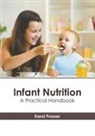 Karol Prosser - Infant Nutrition: A Practical Handbook