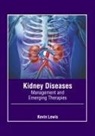 Kevin Lewis - Kidney Diseases: Management and Emerging Therapies