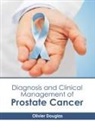 Olivier Douglas - Diagnosis and Clinical Management of Prostate Cancer