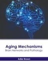 Adler Brown - Aging Mechanisms: Brain Networks and Pathology