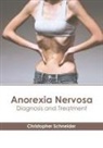 Christopher Schneider - Anorexia Nervosa: Diagnosis and Treatment