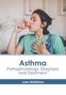 June Middleton - Asthma: Pathophysiology, Diagnosis and Treatment