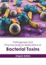 Abigale Bellisio - Pathogenesis and Pharmacological Applications of Bacterial Toxins