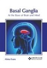 Alvina Evans - Basal Ganglia: At the Base of Brain and Mind