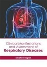 Stephen Rogers - Clinical Manifestations and Assessment of Respiratory Diseases