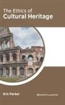 Eric Parker - The Ethics of Cultural Heritage