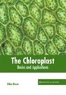 Eldon Dixon - The Chloroplast: Basics and Applications
