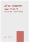 Kaylie Palmer - Global Internet Governance: Principles and Policies