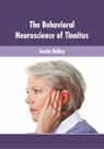 Justin Bailey - The Behavioral Neuroscience of Tinnitus