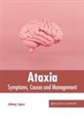 Johnny Lopez - Ataxia: Symptoms, Causes and Management