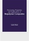 Lauren Dixon - Processing, Properties and Applications of Biopolymer Composites