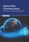 Marko Silver - Optical Fibre Communications: Devices, Circuits and Systems