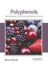 Bruce Booth - Polyphenols: Mechanisms of Action and Role in Cancer