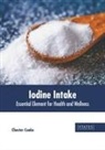 Chester Cooke - Iodine Intake: Essential Element for Health and Wellness