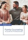 Abigail Hardy - Family Counseling: A Guide for Professionals
