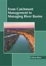 Gloria Shaw - From Catchment Management to Managing River Basins