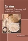 Hayes Lawrence - Grains: Properties, Processing and Nutritional Content