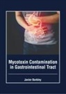 Javier Barkley - Mycotoxin Contamination in Gastrointestinal Tract