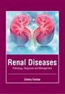 Emma Farlow - Renal Diseases: Pathology, Diagnosis and Management