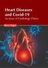 Reece Hogan - Heart Diseases and Covid-19: An Issue of Cardiology Clinics
