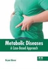 Bryan Glover - Metabolic Diseases: A Case-Based Approach