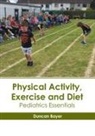 Duncan Bayer - Physical Activity, Exercise and Diet: Pediatrics Essentials