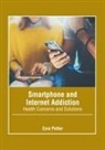 Ezra Potter - Smartphone and Internet Addiction: Health Concerns and Solutions