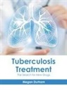 Megan Durham - Tuberculosis Treatment: The Search for New Drugs
