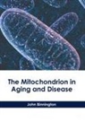 John Binnington - The Mitochondrion in Aging and Disease