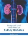 Jordan Bryan - Diagnosis and Treatment of Kidney Diseases