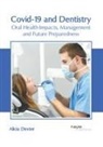 Alicia Dexter - Covid-19 and Dentistry: Oral Health Impacts, Management and Future Preparedness