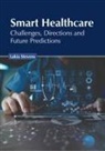 Lakia Stevens - Smart Healthcare: Challenges, Directions and Future Predictions