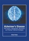 Elena Poole - Alzheimer's Disease: Risk Factors, Pathogenesis, Biomarkers and Potential Treatment Strategies