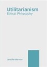Jennifer Herrera - Utilitarianism: Ethical Philosophy