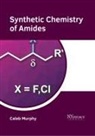 Caleb Murphy - Synthetic Chemistry of Amides