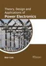 Blair Cole - Theory, Design and Applications of Power Electronics