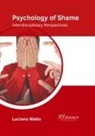 Luciano Watts - Psychology of Shame: Interdisciplinary Perspectives