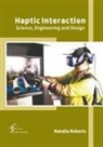Natalia Roberts - Haptic Interaction: Science, Engineering and Design