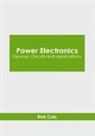 Blair Cole - Power Electronics: Devices, Circuits and Applications