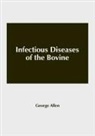 George Allen - Infectious Diseases of the Bovine