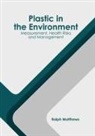 Ralph Matthews - Plastic in the Environment: Measurement, Health Risks and Management