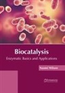 Naomi Wilson - Biocatalysis: Enzymatic Basics and Applications